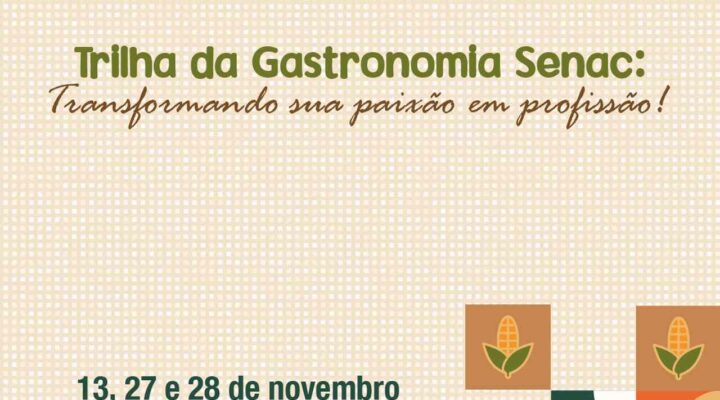 Senac abre inscrições para Trilha da Gastronomia com atividades gratuitas e foco em formação profissional