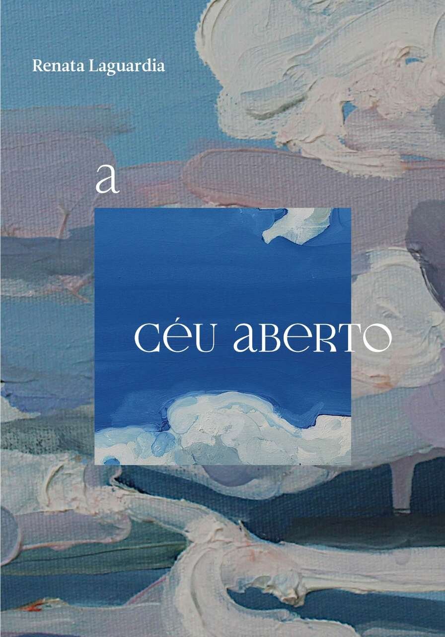 Livro de estreia de Renata Laguardia une poesia e artes plásticas em “A Céu Aberto”