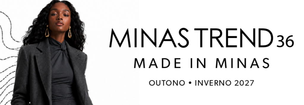 minas-trend-26-1024x356 Minas Trend 36 – Made in Minas destaca força da moda mineira na temporada Outono/Inverno 2027